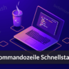 Kommandozeile Schnellstart