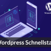 Wordpress Schnellstart